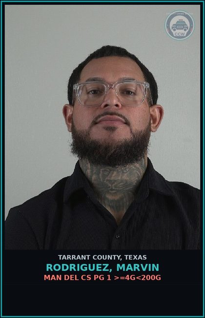 CCW arrest card for Rodriguez, Marvin in Tarrant County: MAN DEL CS PG 1 >=4G<200G