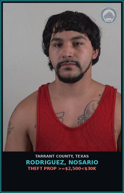 CCW arrest card for Rodriguez, Nosario in Tarrant County: THEFT PROP >=$2,500<$30K