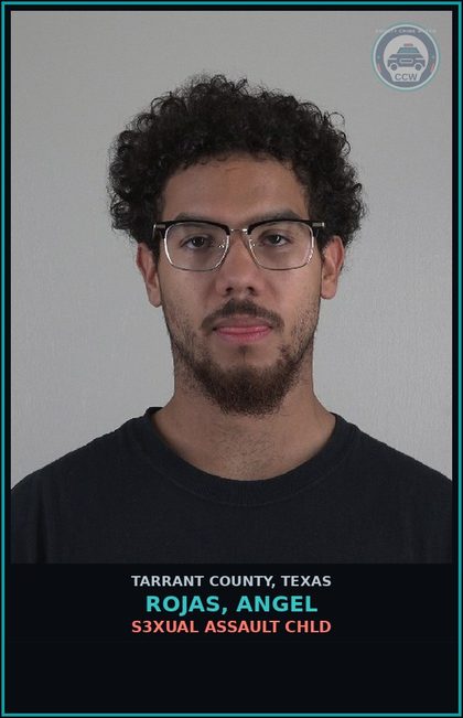 CCW arrest card for Rojas, Angel in Tarrant County: s3xual ASSAULT chld