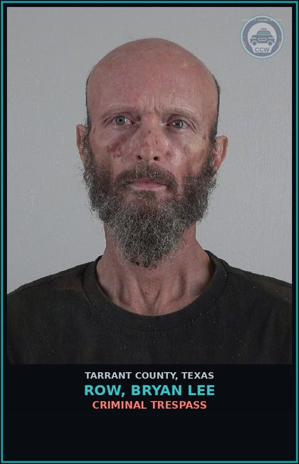 CCW arrest card for Row, Bryan Lee in Tarrant County: CRIMINAL TRESPASS