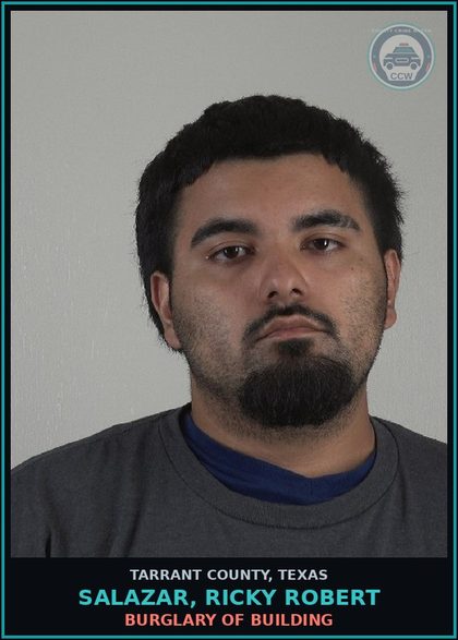 CCW arrest card for Salazar, Ricky Robert in Tarrant County: BURGLARY OF BUILDING