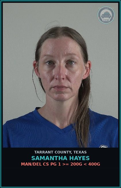CCW arrest card for Samantha Hayes in Tarrant County: MAN/DEL CS PG 1 >= 200G < 400G