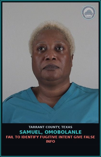 CCW arrest card for Samuel, Omobolanle in Tarrant County: FAIL TO IDENTIFY FUGITIVE INTENT GIVE FALSE INFO