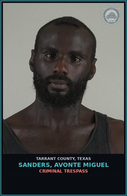CCW arrest card for Sanders, Avonte Miguel in Tarrant County: CRIMINAL TRESPASS