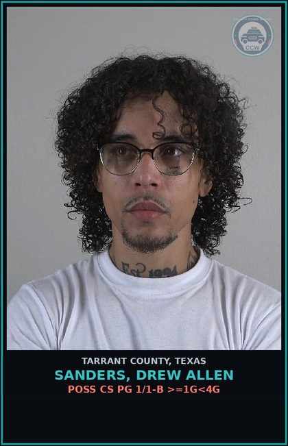 CCW arrest card for Sanders, Drew Allen in Tarrant County: POSS CS PG 1/1-B >=1G<4G