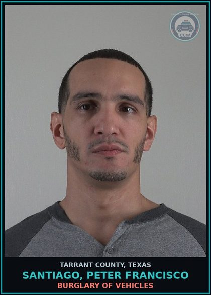 CCW arrest card for Santiago, Peter Francisco in Tarrant County: BURGLARY OF VEHICLES