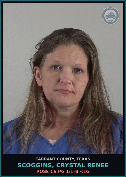 CCW arrest card for Scoggins, Crystal Renee in Tarrant County: POSS CS PG 1/1-B <1G