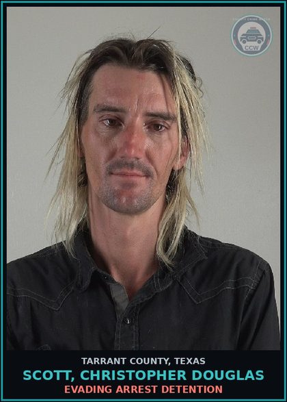 CCW arrest card for Scott, Christopher Douglas in Tarrant County: EVADING ARREST DETENTION