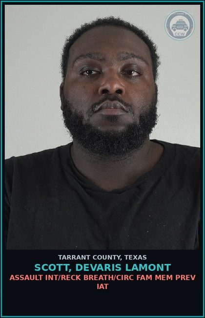 CCW arrest card for Scott, Devaris Lamont in Tarrant County: ASSAULT INT/RECK BREATH/CIRC FAM MEM PREV IAT