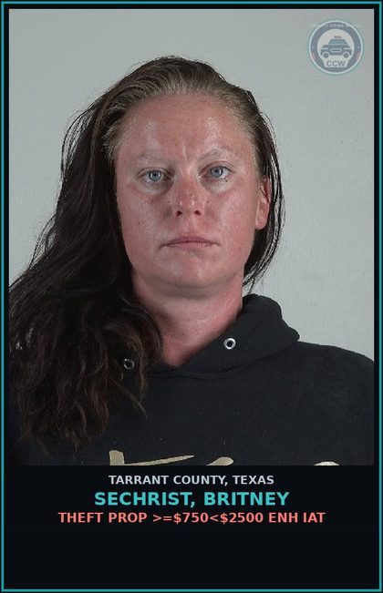 CCW arrest card for Sechrist, Britney in Tarrant County: THEFT PROP >=$750<$2500 ENH IAT
