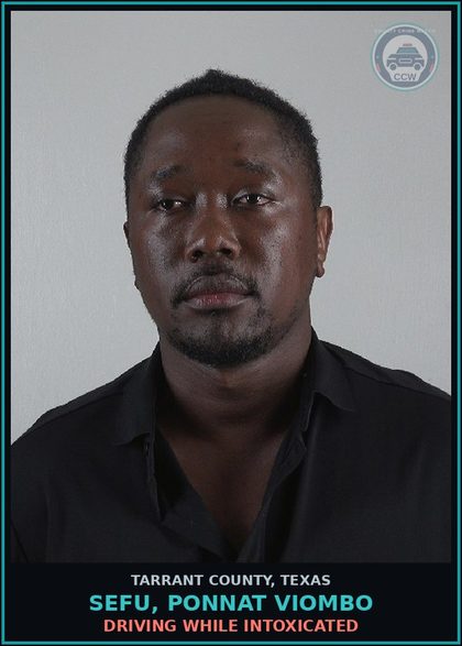 CCW arrest card for Sefu, Ponnat Viombo in Tarrant County: DRIVING WHILE INTOXICATED