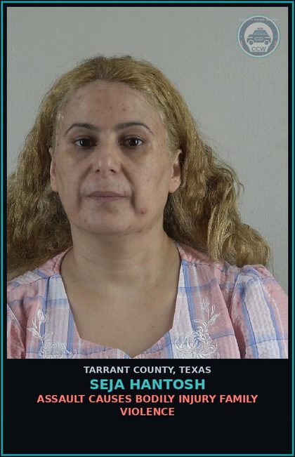 CCW arrest card for Seja Hantosh in Tarrant County: ASSAULT CAUSES BODILY INJURY FAMILY VIOLENCE