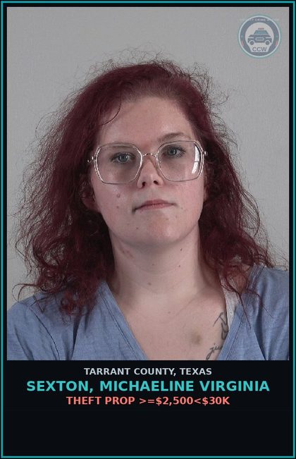 CCW arrest card for Sexton, Michaeline Virginia in Tarrant County: THEFT PROP >=$2,500<$30K