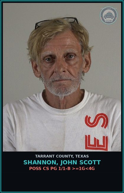 CCW arrest card for Shannon, John Scott in Tarrant County: POSS CS PG 1/1-B >=1G<4G