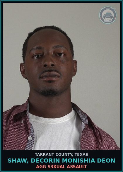 CCW arrest card for Shaw, Decorin Monishia Deon in Tarrant County: AGG s3xual ASSAULT