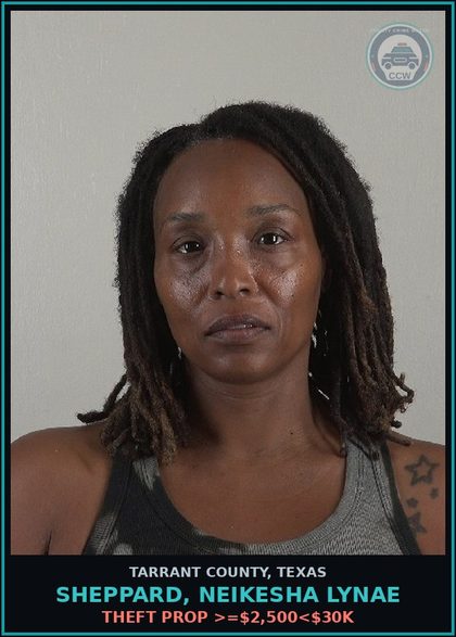 CCW arrest card for Sheppard, Neikesha Lynae in Tarrant County: THEFT PROP >=$2,500<$30K