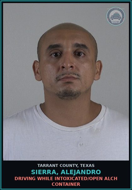 CCW arrest card for Sierra, Alejandro in Tarrant County: DRIVING WHILE INTOXICATED/OPEN ALCH CONTAINER
