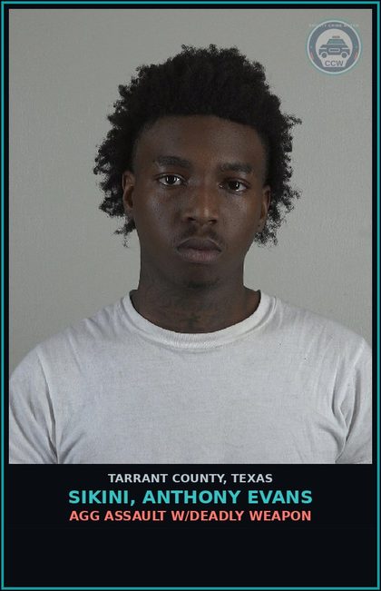 CCW arrest card for Sikini, Anthony Evans in Tarrant County: AGG ASSAULT W/DEADLY WEAPON