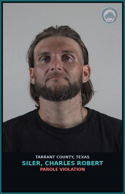 CCW arrest card for Siler, Charles Robert in Tarrant County: PAROLE VIOLATION