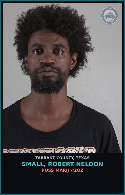 CCW arrest card for Small, Robert Neldon in Tarrant County: POSS MARIJ <2OZ