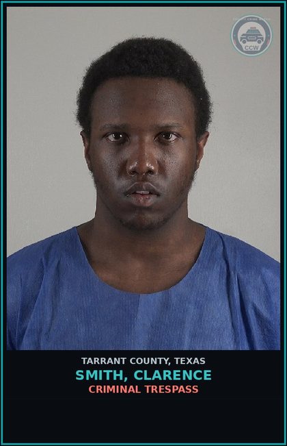 CCW arrest card for Smith, Clarence in Tarrant County: CRIMINAL TRESPASS