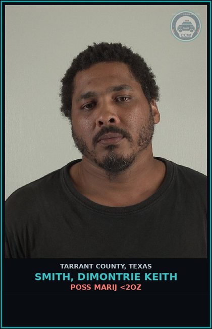 CCW arrest card for Smith, Dimontrie Keith in Tarrant County: POSS MARIJ <2OZ