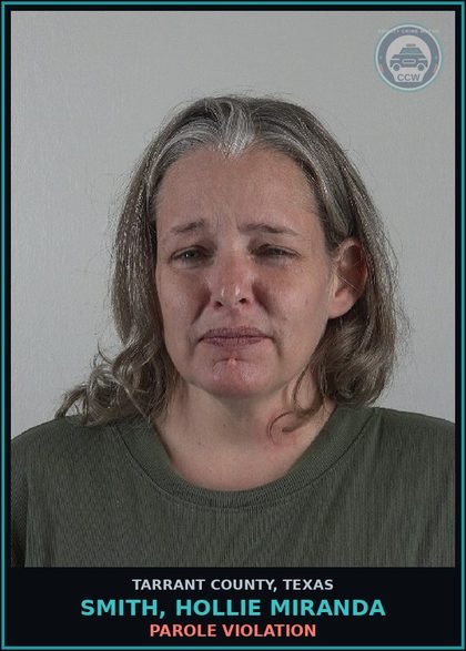 CCW arrest card for Smith, Hollie Miranda in Tarrant County: PAROLE VIOLATION