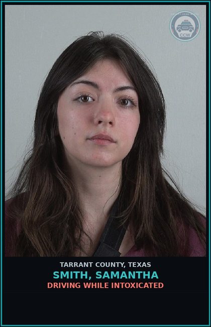 CCW arrest card for Smith, Samantha in Tarrant County: DRIVING WHILE INTOXICATED