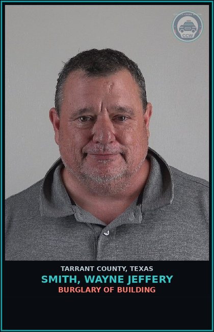 CCW arrest card for Smith, Wayne Jeffery in Tarrant County: BURGLARY OF BUILDING