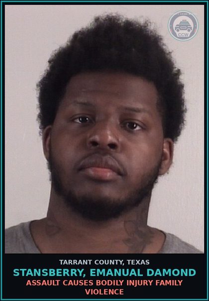 CCW arrest card for Stansberry, Emanual Damond in Tarrant County: ASSAULT CAUSES BODILY INJURY FAMILY VIOLENCE