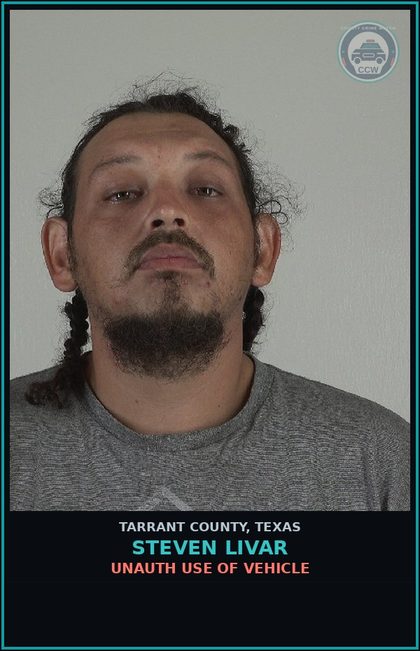 CCW arrest card for Steven Livar in Tarrant County: UNAUTH USE OF VEHICLE