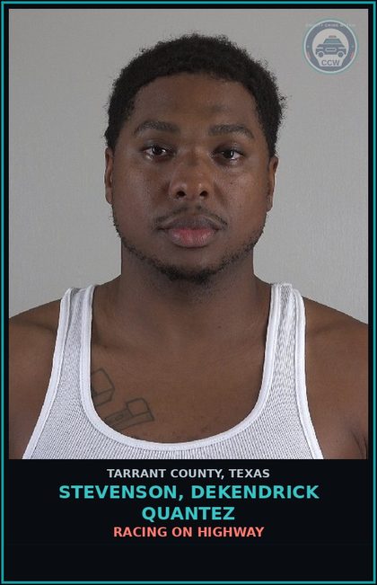 CCW arrest card for Stevenson, Dekendrick Quantez in Tarrant County: RACING ON HIGHWAY
