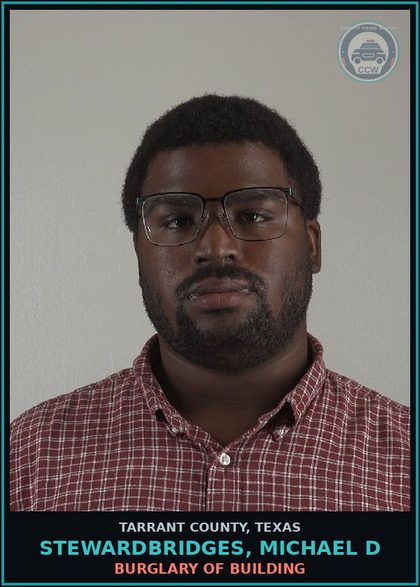 CCW arrest card for Stewardbridges, Michael D in Tarrant County: BURGLARY OF BUILDING
