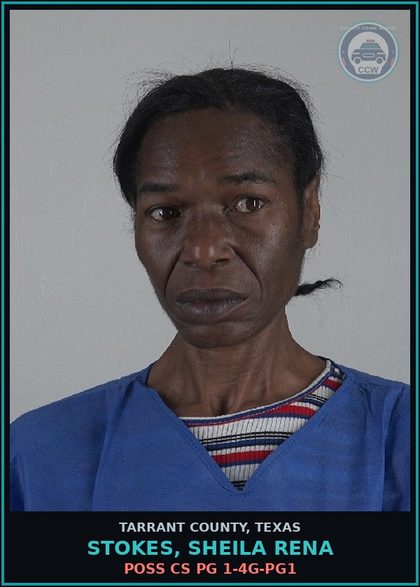 CCW arrest card for Stokes, Sheila Rena in Tarrant County: POSS CS PG 1-4G-PG1