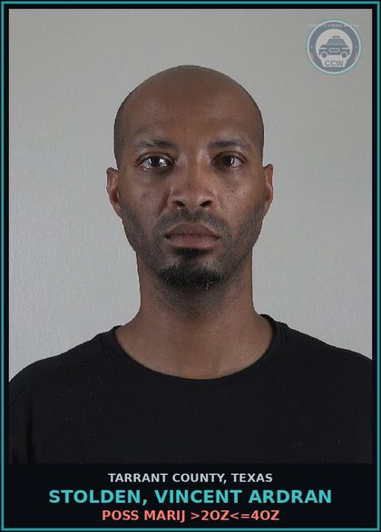 CCW arrest card for Stolden, Vincent Ardran in Tarrant County: POSS MARIJ >2OZ<=4OZ