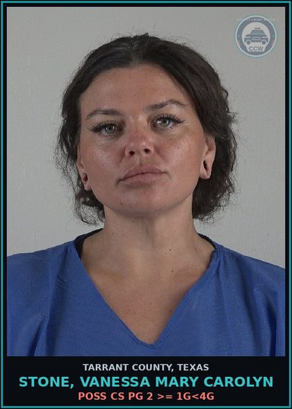 CCW arrest card for Stone, Vanessa Mary Carolyn in Tarrant County: POSS CS PG 2 >= 1G<4G