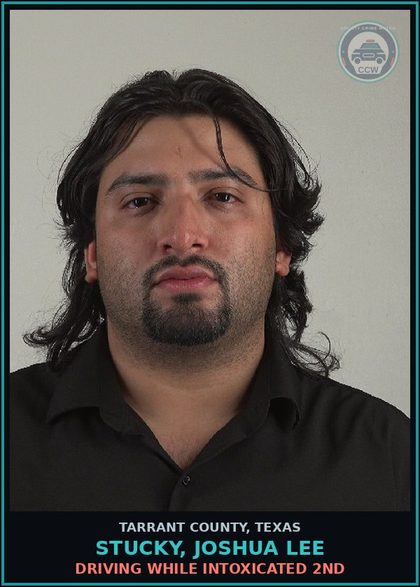 CCW arrest card for Stucky, Joshua Lee in Tarrant County: DRIVING WHILE INTOXICATED 2ND