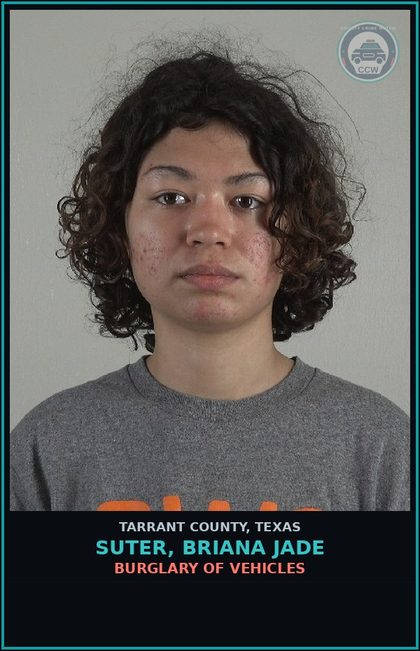CCW arrest card for Suter, Briana Jade in Tarrant County: BURGLARY OF VEHICLES