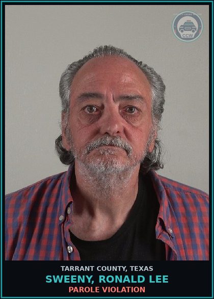 CCW arrest card for Sweeny, Ronald Lee in Tarrant County: PAROLE VIOLATION