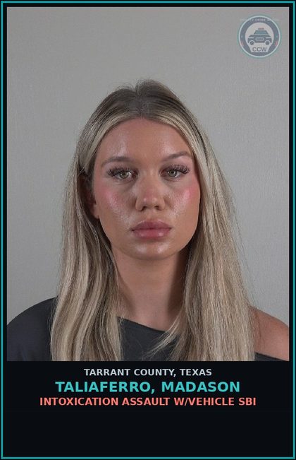 CCW arrest card for Taliaferro, Madason in Tarrant County: INTOXICATION ASSAULT W/VEHICLE SBI