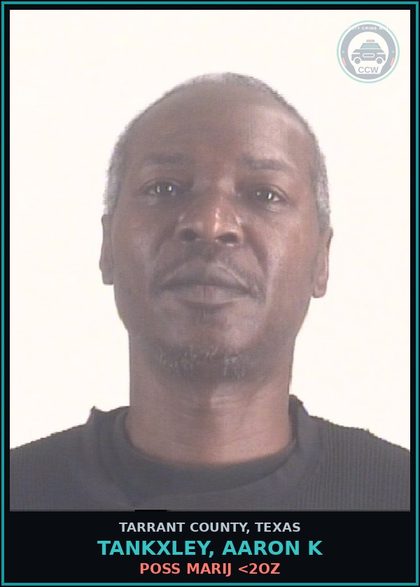CCW arrest card for Tankxley, Aaron K in Tarrant County: POSS MARIJ <2OZ