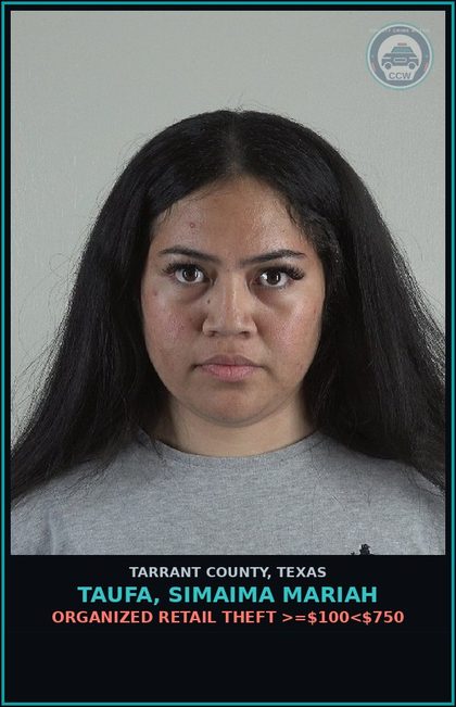 CCW arrest card for Taufa, Simaima Mariah in Tarrant County: ORGANIZED RETAIL THEFT >=$100<$750