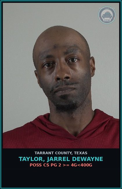 CCW arrest card for Taylor, Jarrel Dewayne in Tarrant County: POSS CS PG 2 >= 4G<400G