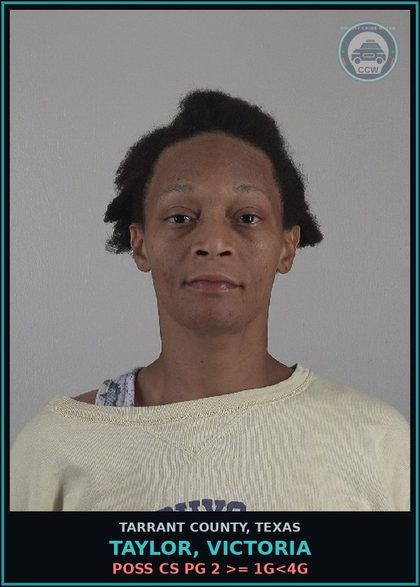 CCW arrest card for Taylor, Victoria in Tarrant County: POSS CS PG 2 >= 1G<4G