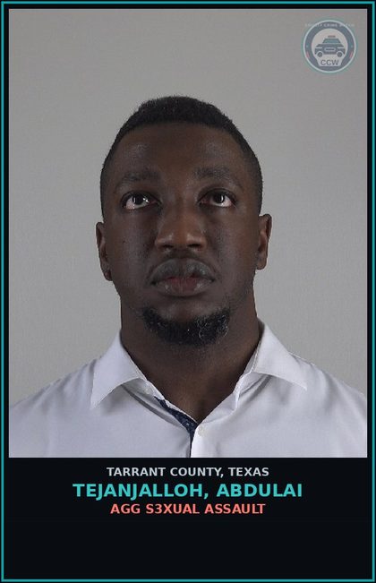 CCW arrest card for Tejanjalloh, Abdulai in Tarrant County: AGG s3xual ASSAULT