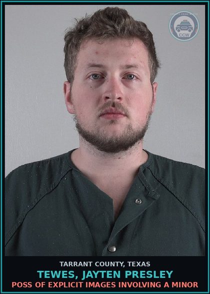 CCW arrest card for Tewes, Jayten Presley in Tarrant County: POSS OF chld PORNOGRAPHY