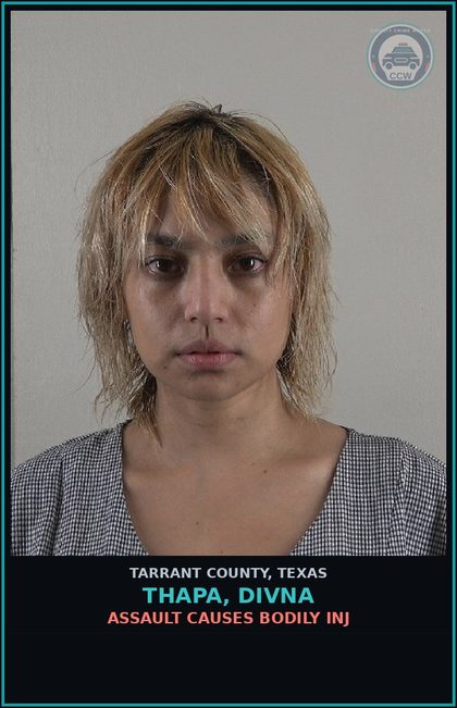 CCW arrest card for Thapa, Divna in Tarrant County: ASSAULT CAUSES BODILY INJ