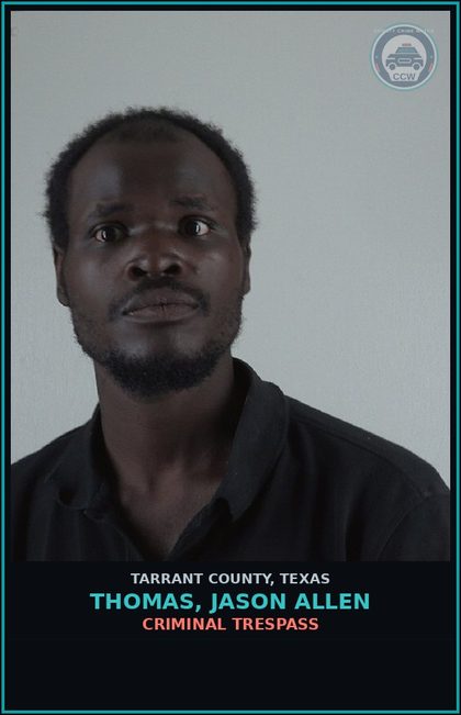 CCW arrest card for Thomas, Jason Allen in Tarrant County: CRIMINAL TRESPASS