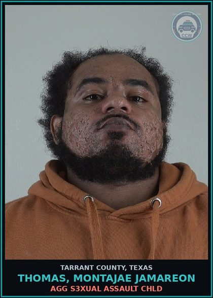 CCW arrest card for Thomas, Montajae Jamareon in Tarrant County: AGG s3xual ASSAULT chld
