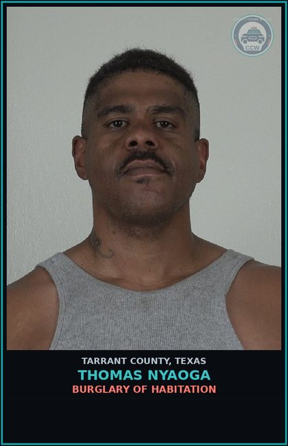 CCW arrest card for Thomas Nyaoga in Tarrant County: BURGLARY OF HABITATION